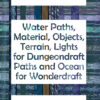 Water Paths, Material, Objects, Lights, Terrain for DungeonDraft and Ocean and Paths for Wonderdraft